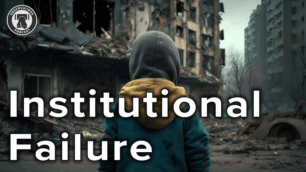 Institutional Failure...and its Consequences