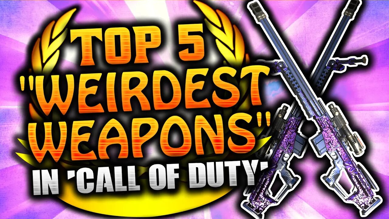 Top 5 "WEIRDEST WEAPONS IN CALL OF DUTY!" Weirdest COD Guns! (Top 5 - Top Five)