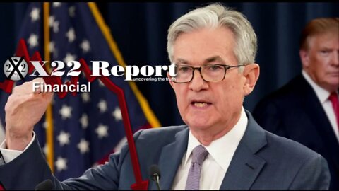 X22 Report - Ep. 2835A - The Fed Is Heading Down The Economic Path The Patriot’s Set, It’s Happening
