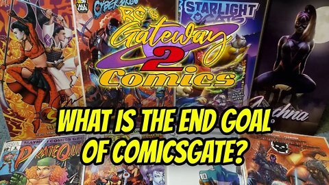 What Is The End Goal of Comicsgate? I'll Give You A Hint... There's Two