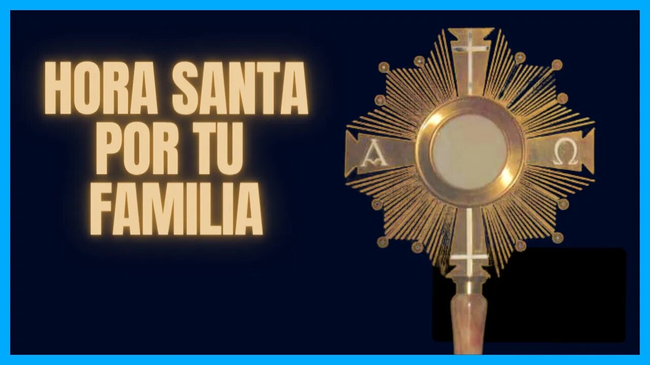 HORA SANTA POR TU FAMILIA