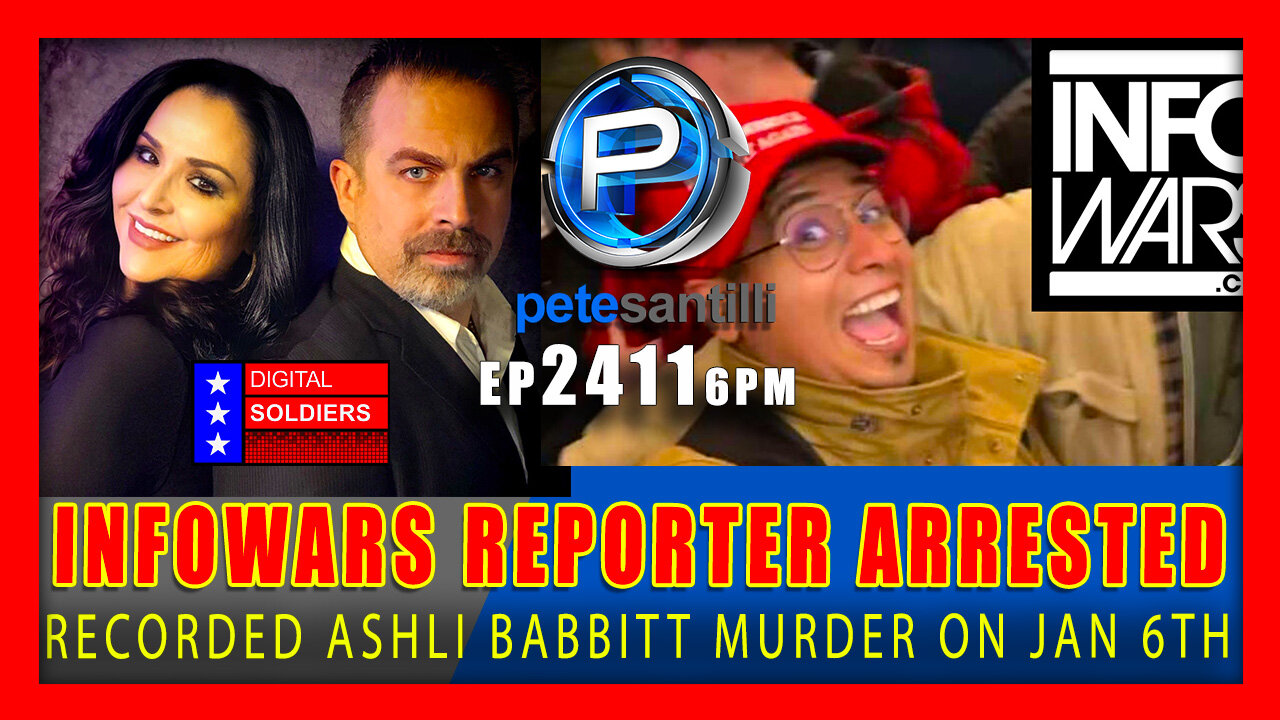 EP 2311-6PM BIDEN ADMINISTRATION ARRESTS INFOWARS REPORTER WHO RECORDED ASHLI BABBITT'S MURDER