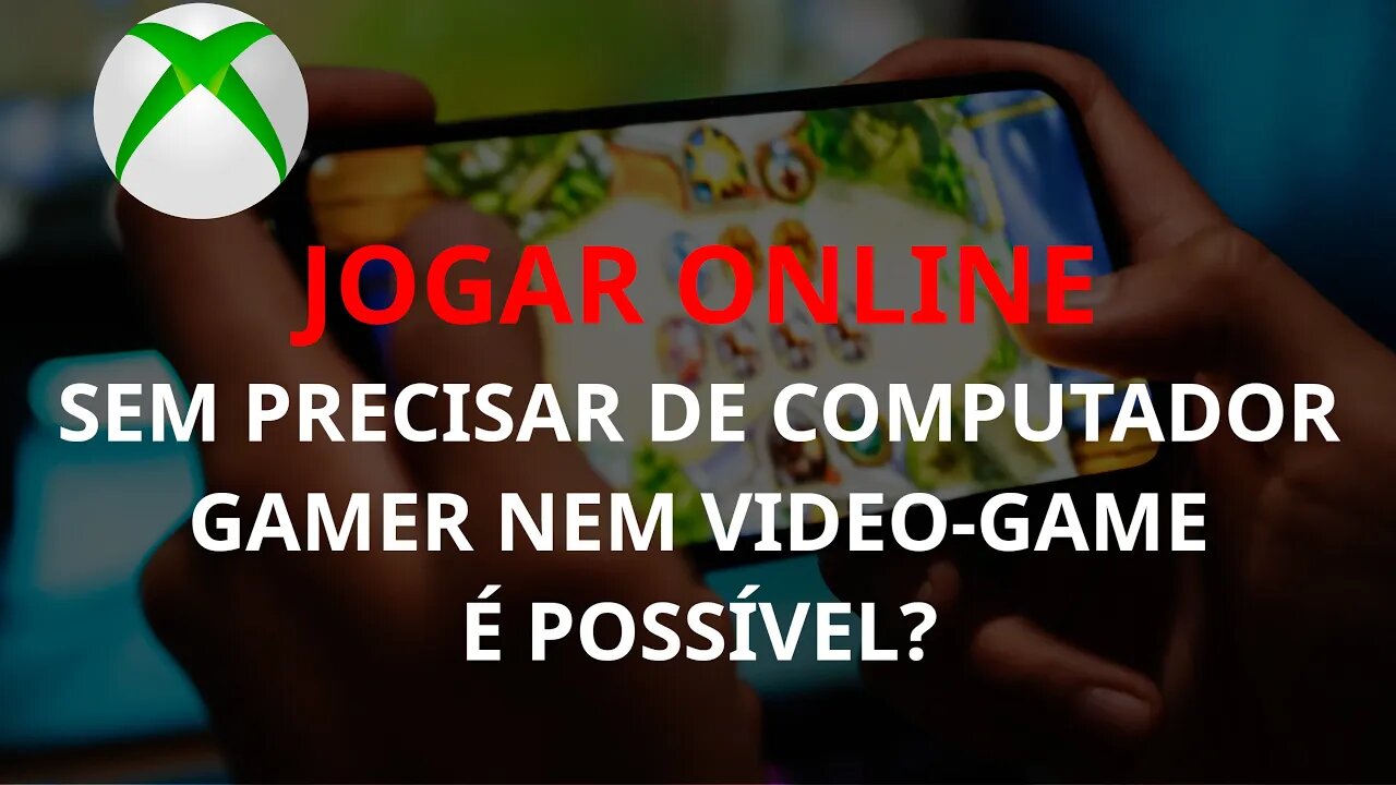 Jogar sem precisar de video-game nem pc-gamer é possível! Conheça aqui