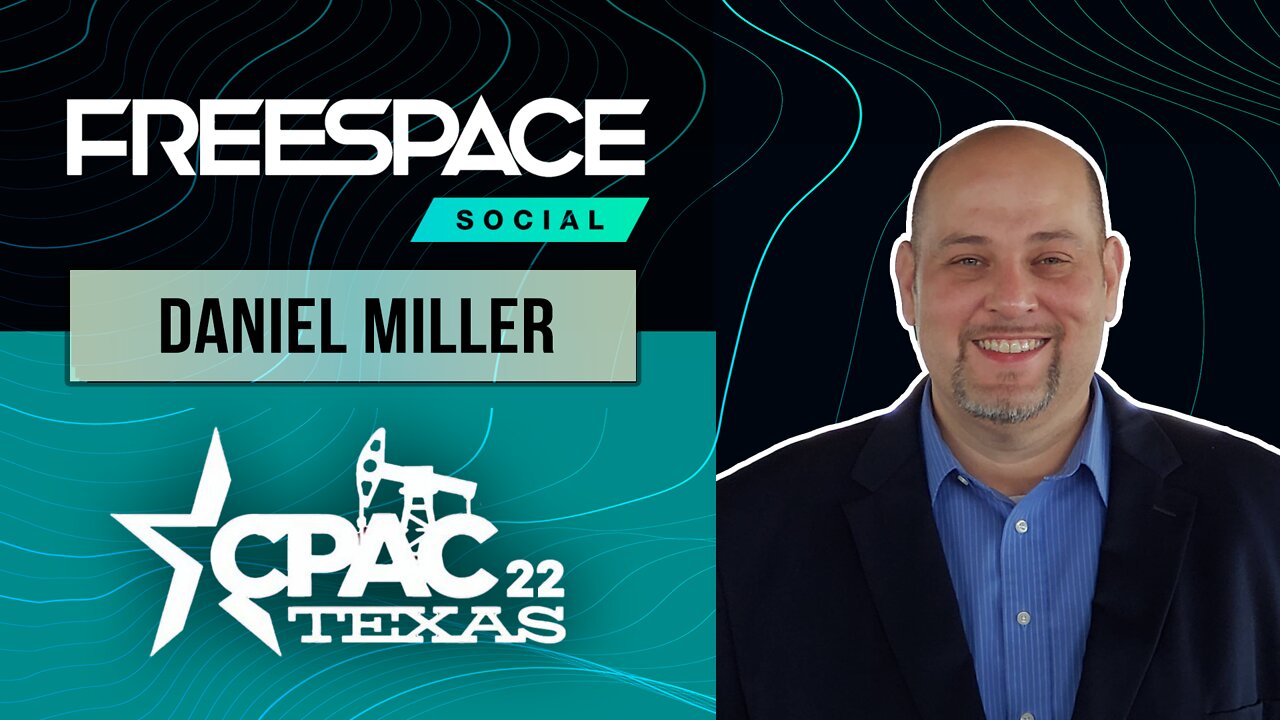 Daniel Miller, President of the Texas Nationalist Movement, joins FreeSpace @ CPAC 2022. #TEXIT