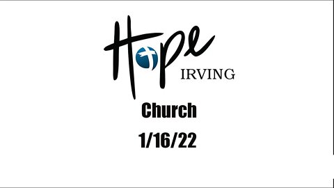 Hope Irving Church 1/16/22