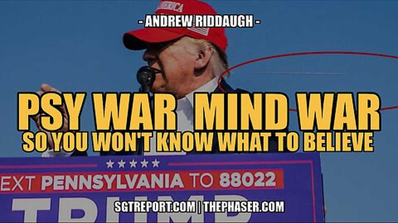 Re-upload - PSY WAR ~ MIND WAR- SO YOU WON'T KNOW WHAT OR WHO TO BELIEVE -- Andrew Riddaugh.