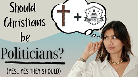 Should Christians Be Politicians