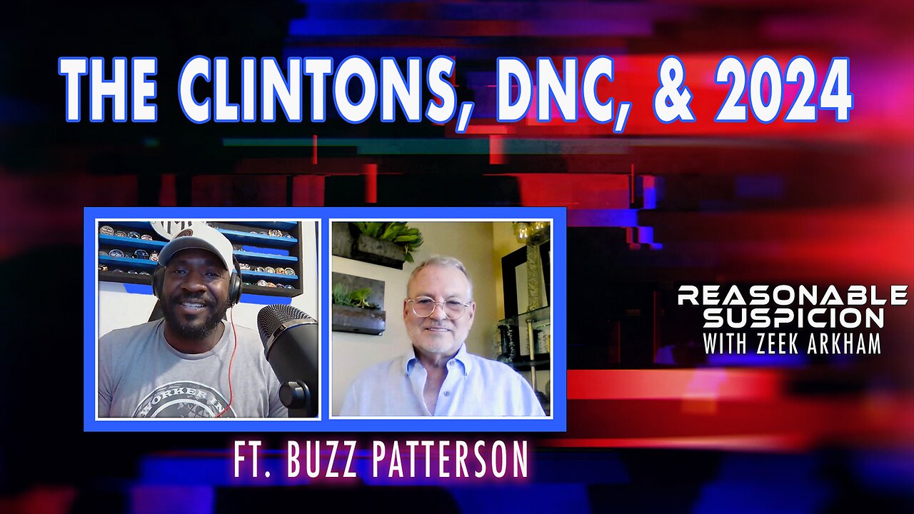 The Clintons, DNC, and 2024 | Reasonable Suspicion with Zeek Arkham