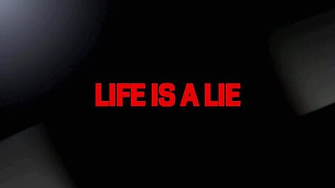 A False Reality: Life Is a Lie. We Are Manipulated From Cradle to Grave