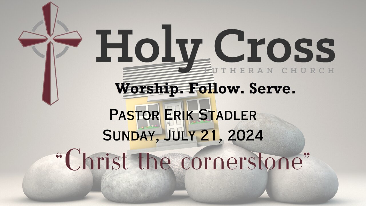 7/21/2024 | "Christ the Cornerstone"| Holy Cross Lutheran Church | Midland, TX