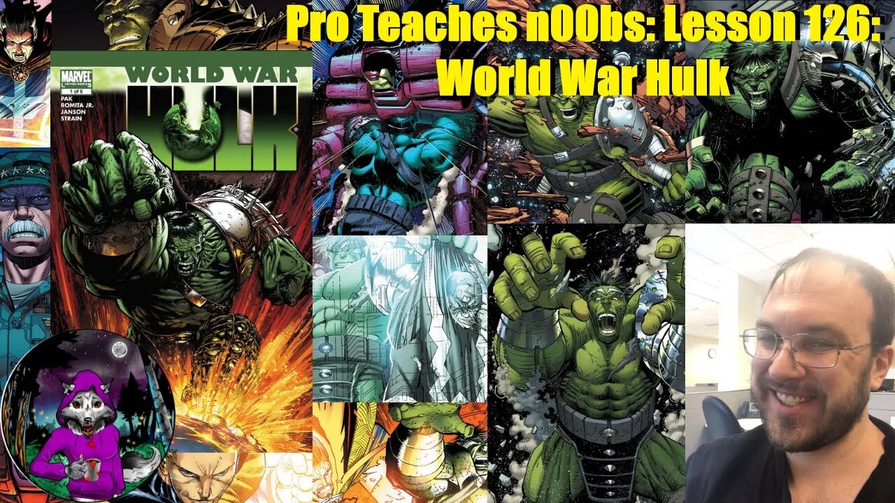 Pro Teaches n00bs: Lesson 126: World War Hulk