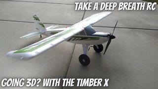 Going 3D?! Take A Deep Breath RC flying the Timber X.