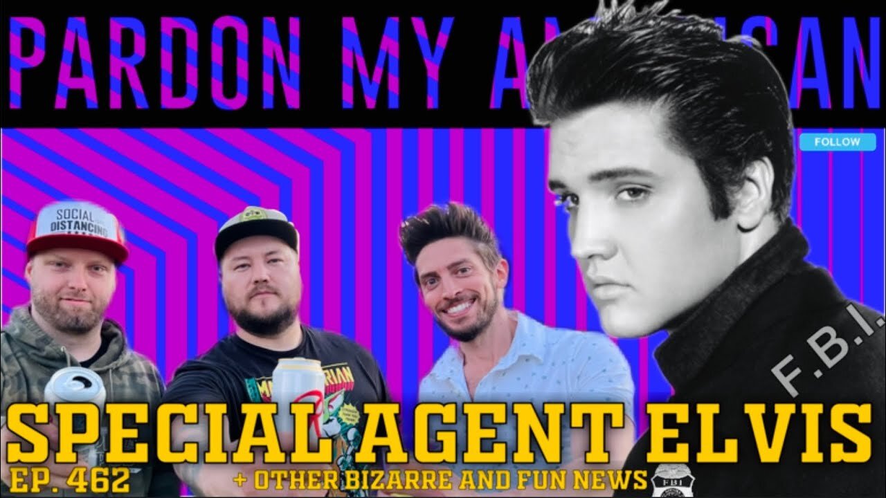 Special Agent Elvis (Ep:462)