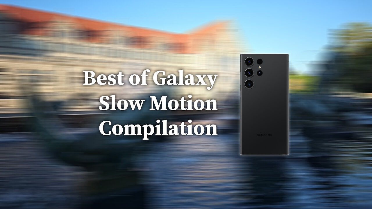 Best of Galaxy S23 Ultra Slow Motion Compilation