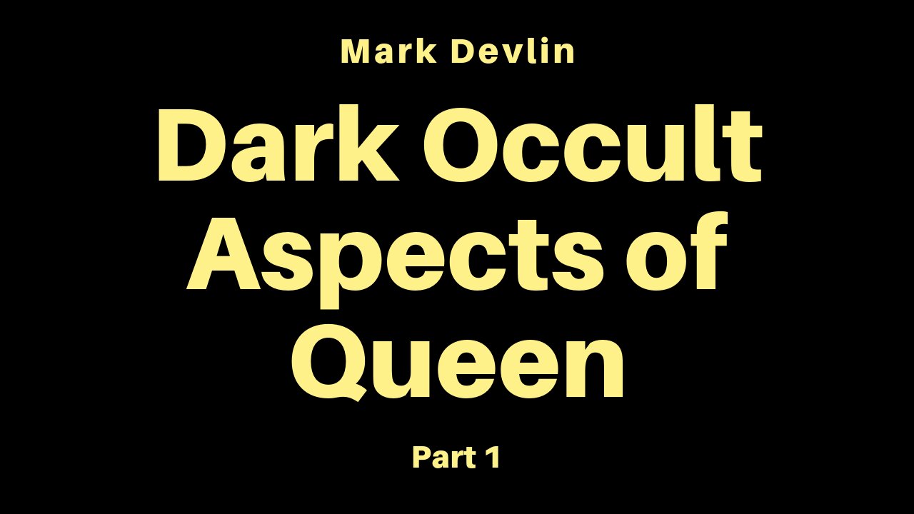 Mark Devlin -Dark Occult Aspects of Queen Part 1