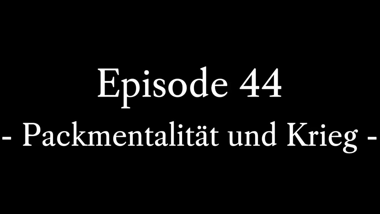 Episode 44: Packmentalität und Krieg