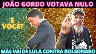 João Gordo: 'Votava nulo, mas vou de Lula para Bolsonaro não levar de novo'