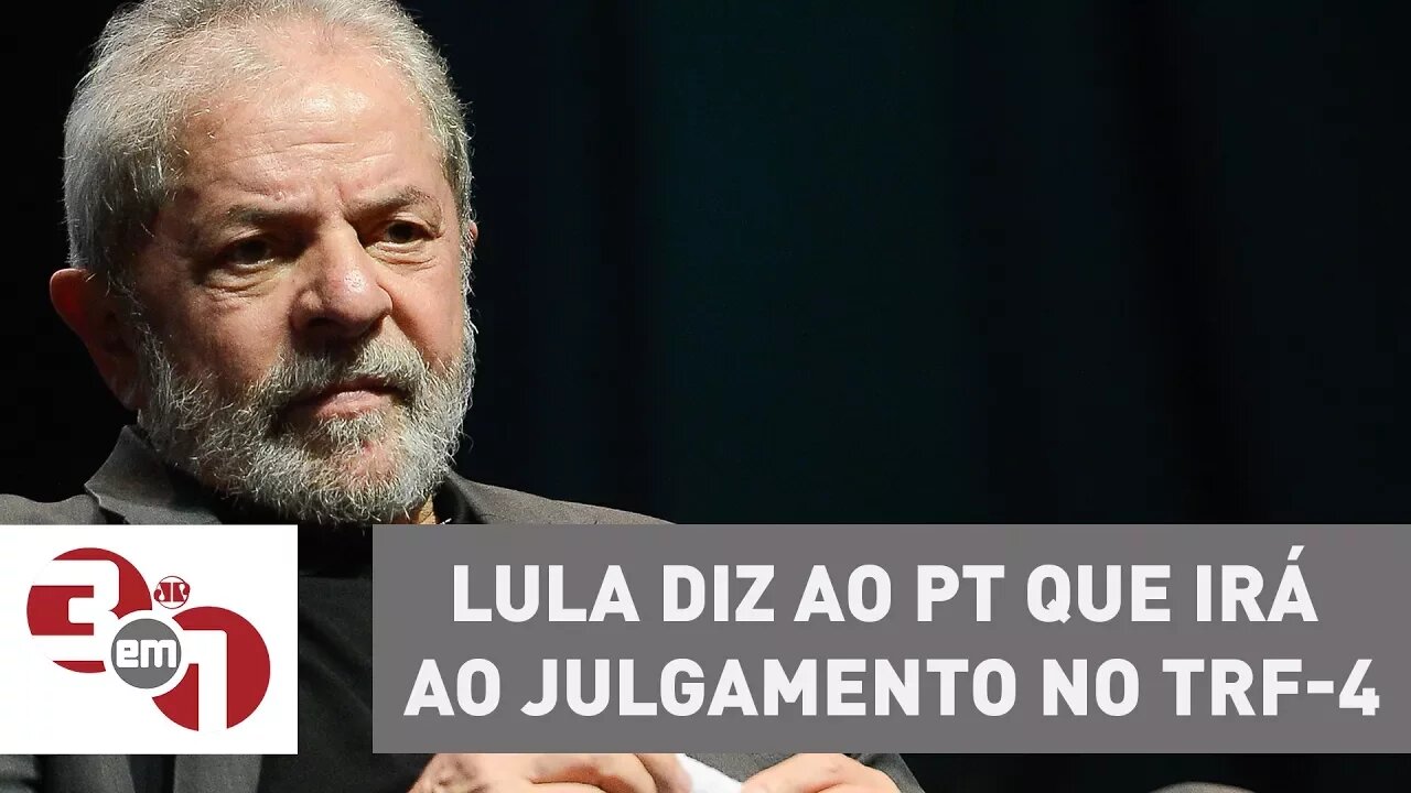 Lula diz ao PT que irá ao julgamento no TRF-4