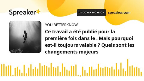 Ce travail a été publié pour la première fois dans le . Mais pourquoi est-il toujours valable ? Quel