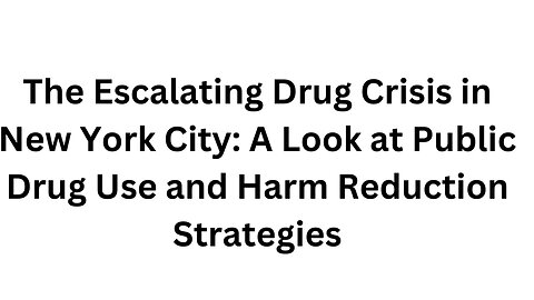 The Escalating Drug Crisis in New York City: A Look at Public Drug Use and Harm Reduction Strategies