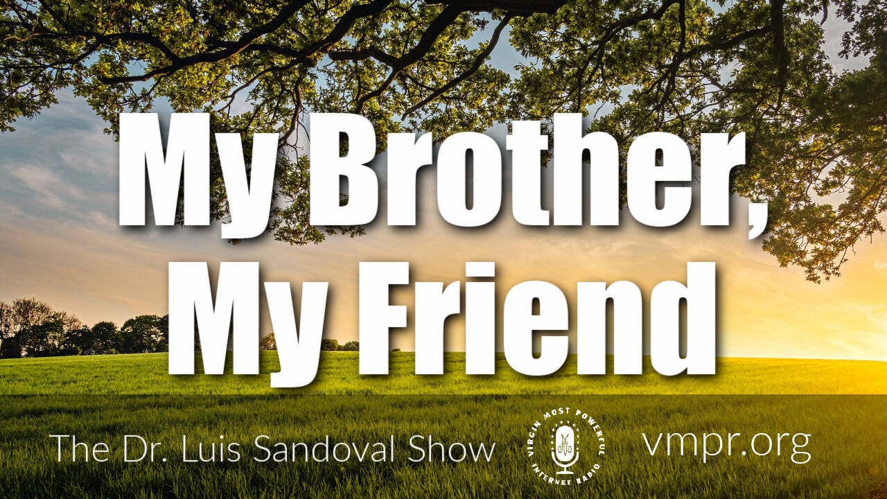 25 Mar 21, The Dr. Luis Sandoval Show: My Brother, My Friend