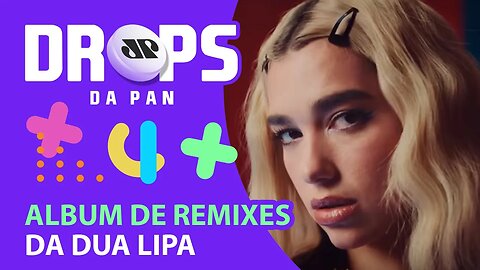Dua Lipa anuncia NOVO ÁLBUM | DROPS da Pan - 31/08/20