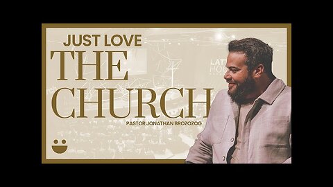 Just Love The Church | Pastor Jonathan Brozozog