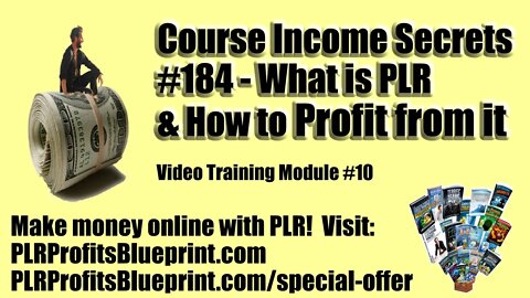 Video Training Module #10: What is Private Label Rights? How can you profit from PLR products?