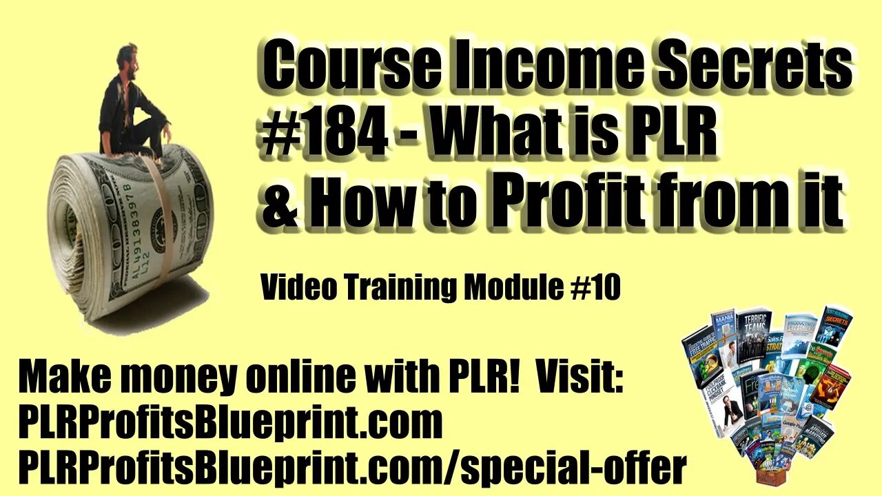 Video Training Module #10: What is Private Label Rights? How can you profit from PLR products?