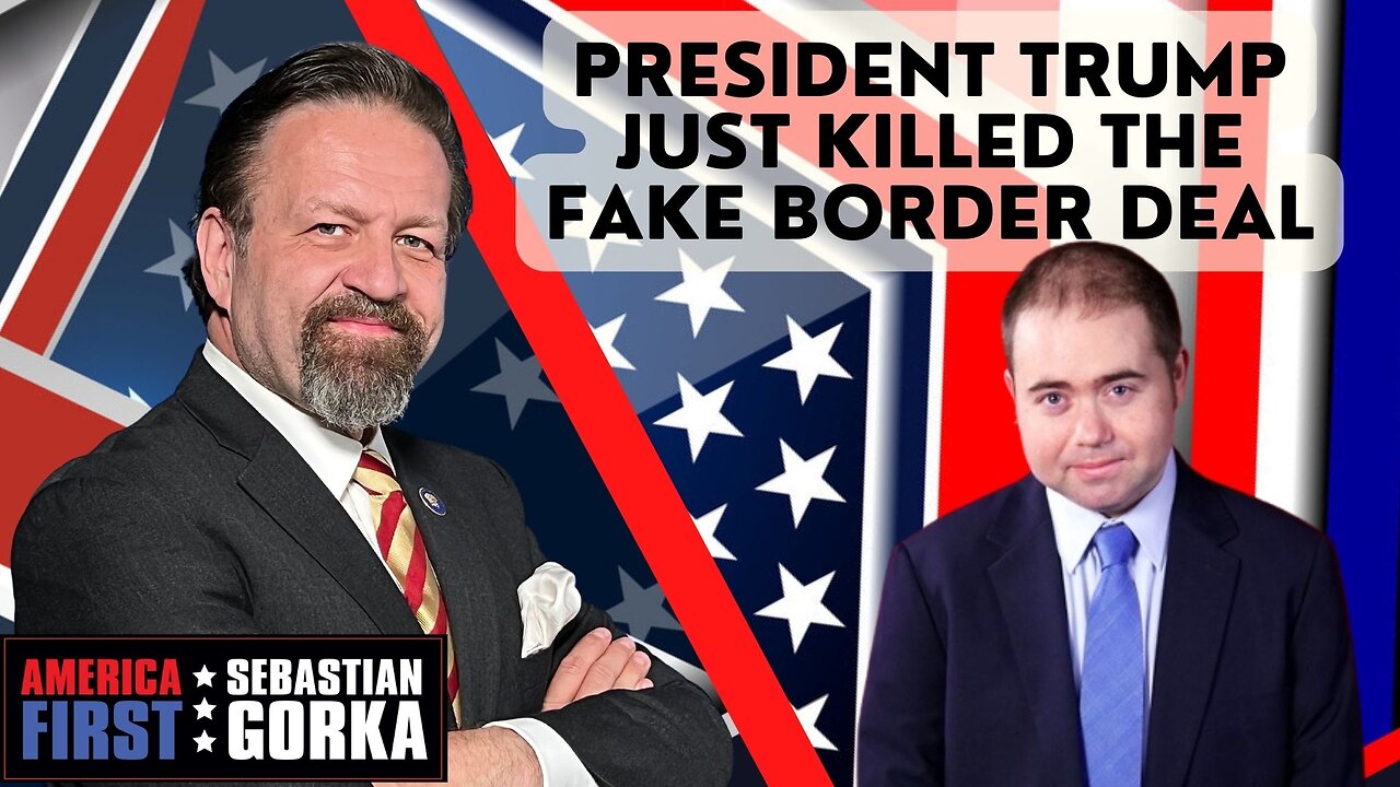 President Trump just killed the fake border deal. Matt Boyle with Sebastian Gorka on AMERICA First