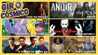 GIRO CÓSMICO: Cobra Kai, Andor, Anéis de Poder, Constantine 2 e mais...