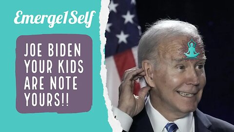 Joe Biden admits your children are not yours. Speaking the QUIET PART out loud