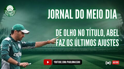 JORNAL DO MEIO-DIA - AO VIVO! ABEL FAZ OS ÚLTIMOS AJUSTES PARA JOGO DECISIVO