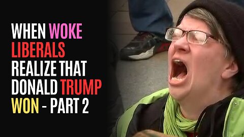 When Woke Liberals REALIZE That Donald Trump Won - Part 2 :)