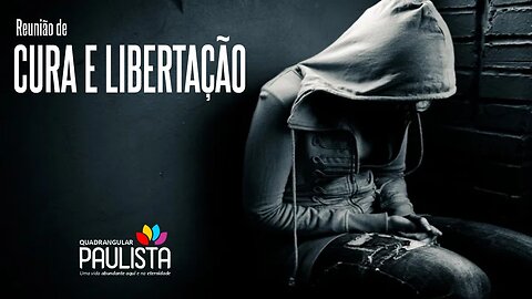 Reunião de Cura e Libertação - 20/06/23