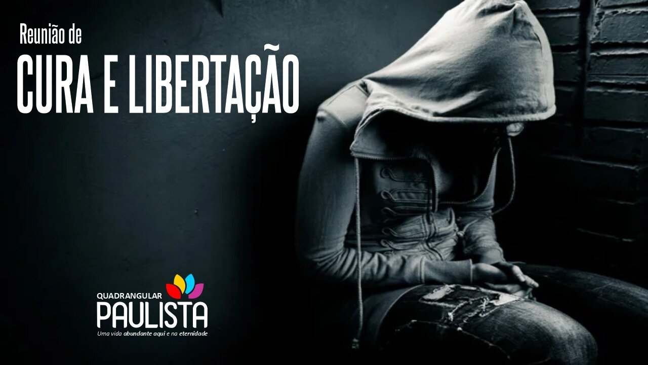 Reunião de Cura e Libertação - 20/06/23