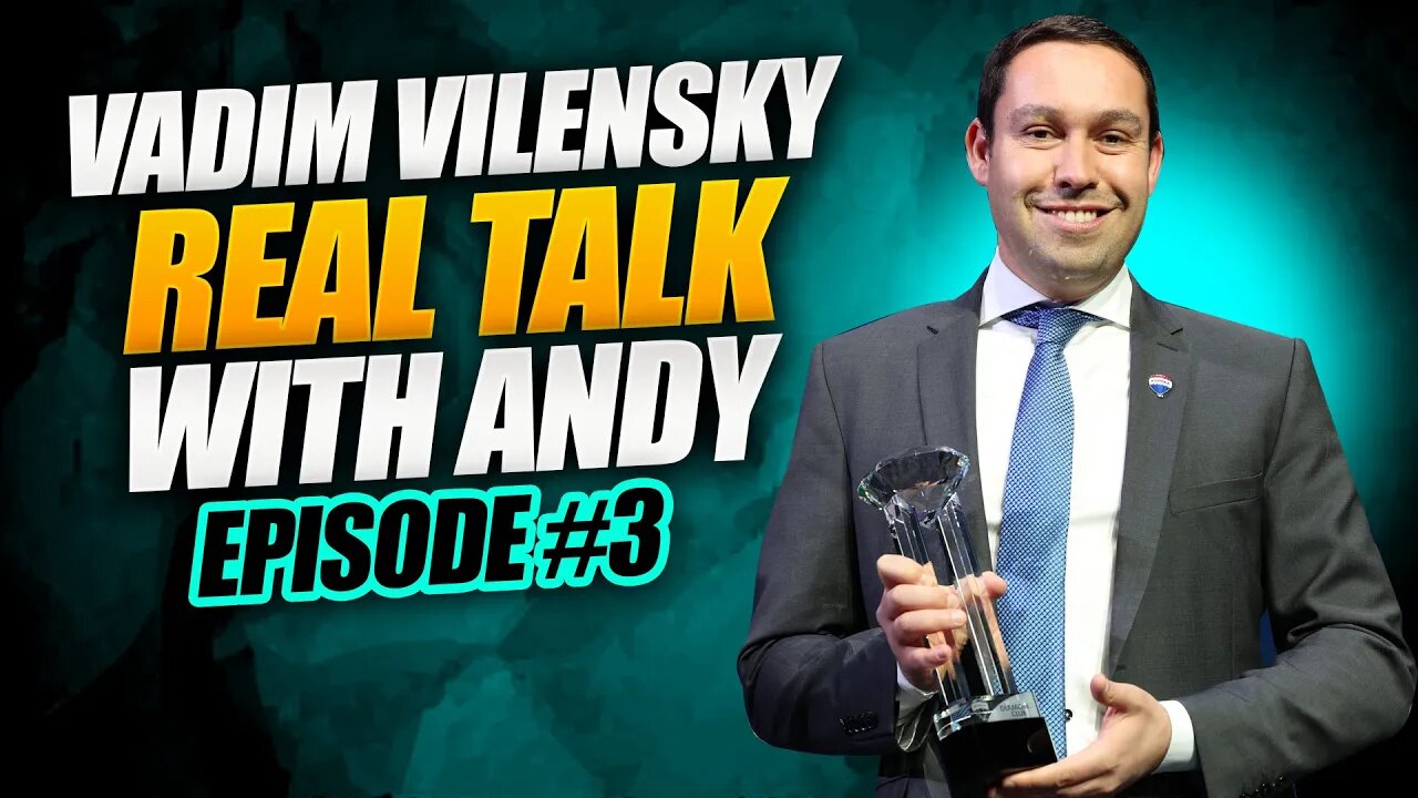 Vadim Vilensky: Mindset, Becoming Top Realtor | Real Talk with Andy #3