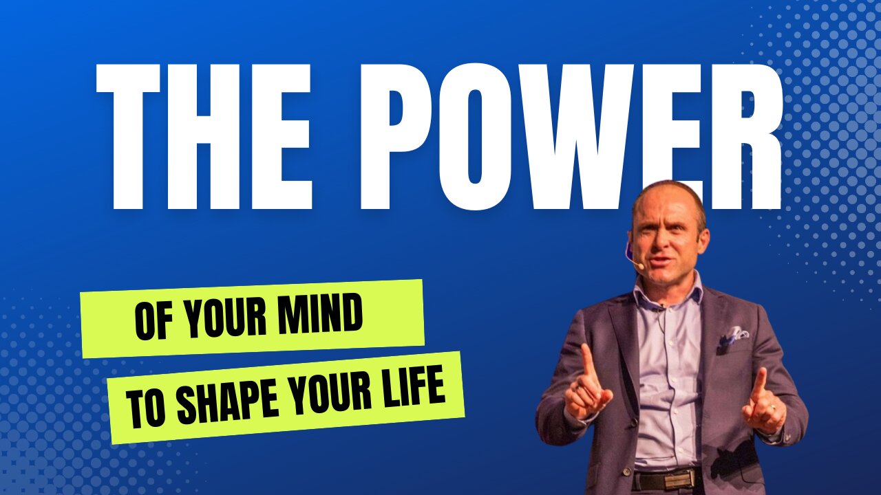 The Power of Your Mind To Shape Your Life