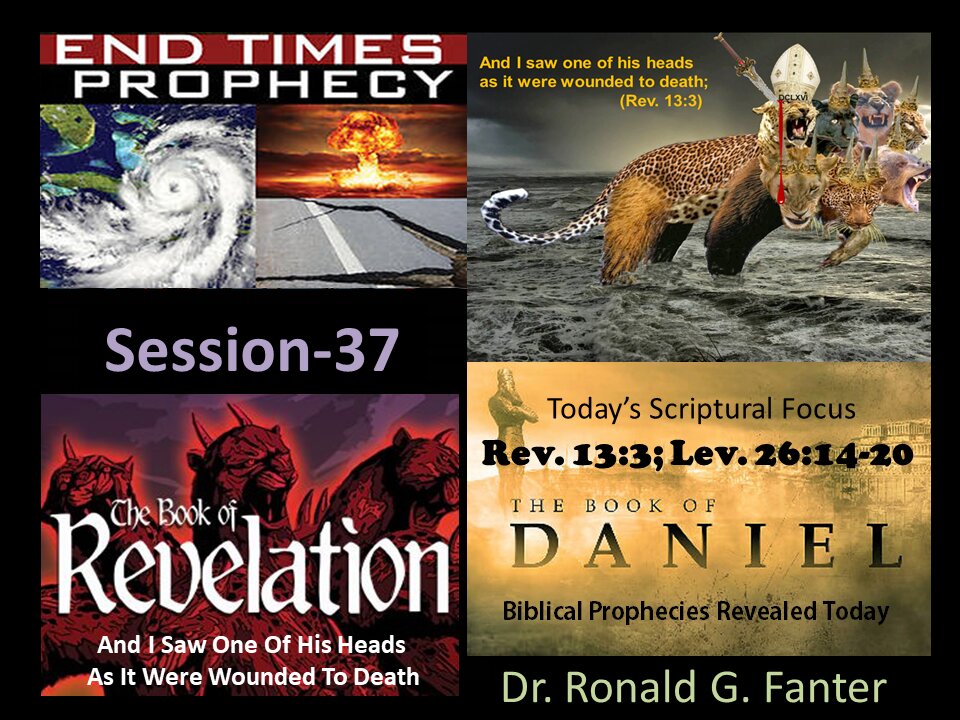 One of his heads as if it were wounded to death Session 37 Dr. Ronald G. Fanter