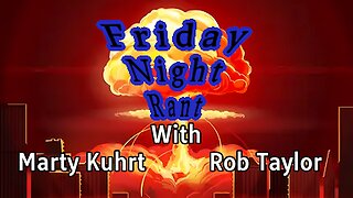 Friday Night Rant with Marty Kuhrt & Rob Taylor