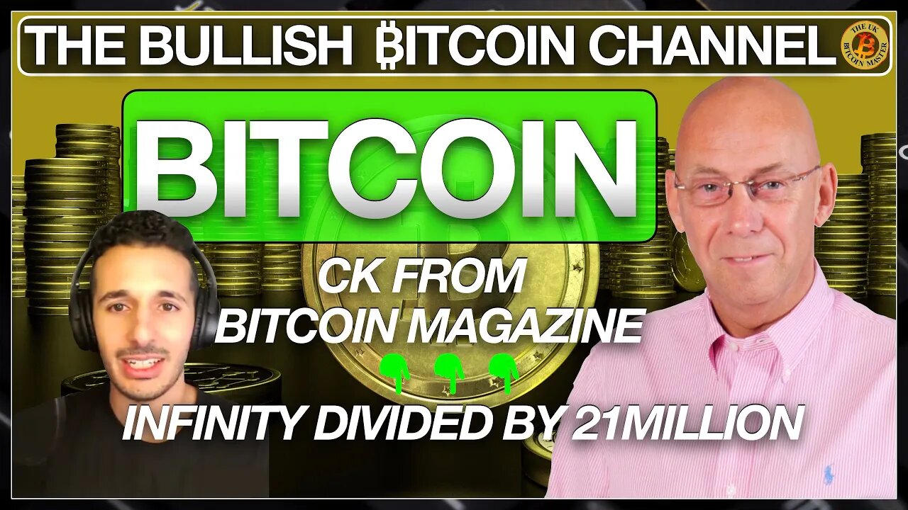 BITCOIN MAGAZINE’S CK ON INFINITY DIVIDED BY 21MILLION ON… ‘THE BULLISH ₿ITCOIN CHANNEL’ (EP 451)