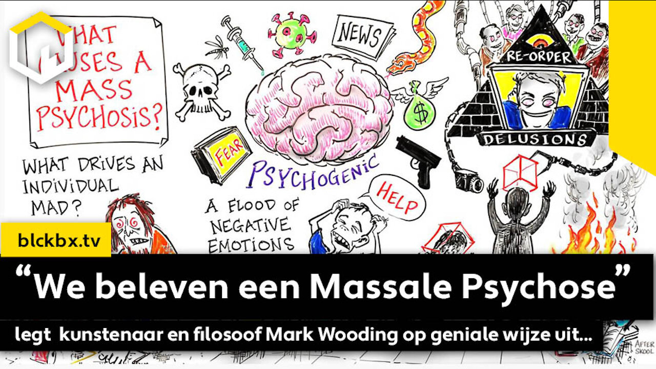 “We beleven een Massale Psychose” legt kunstenaar en filosoof Mark Wooding op geniale wijze uit...