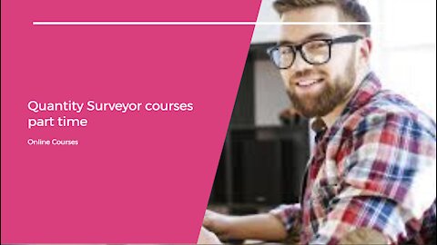 Quantity Surveyor Courses part time