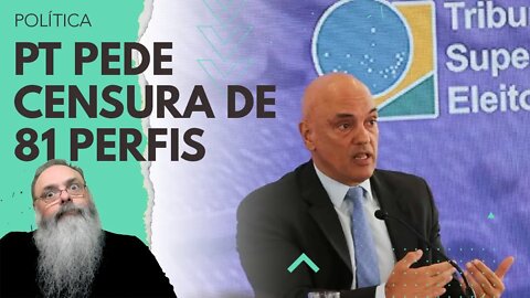 EM NOVA OFENSIVA, PT quer o MONITORAMENTO de 81 PERFIS que JÁ FORAM INCLUSOS em INVESTIGAÇÃO do TSE