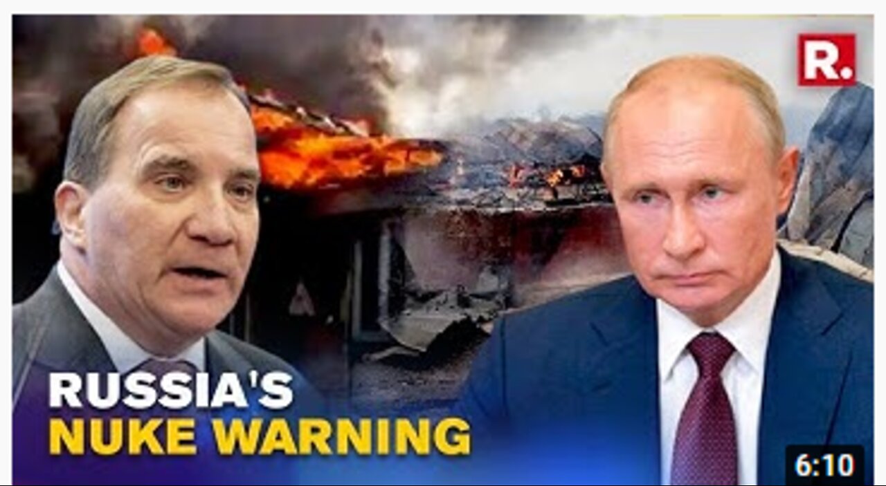 Russia Threatens To Deploy Nuclear Weapons In The Baltic If Sweden & Finland Join NATO