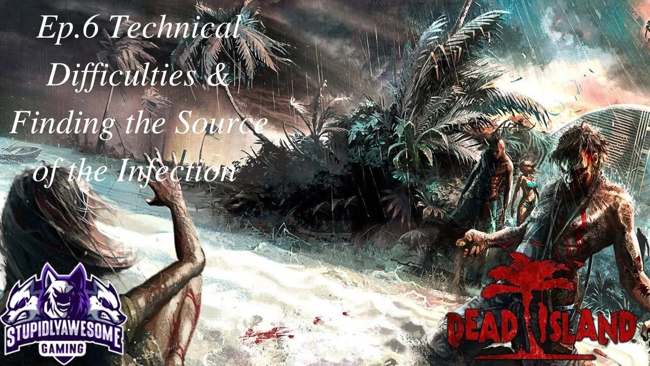 Dead Island Ep 6 Technical difficulties & Finding the Source of the infection