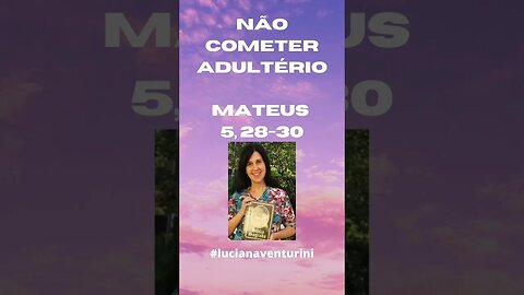 Mateus 5, 28-30 - Não cometer adultério #shorts #lucianaventurini #evangelhodemateus