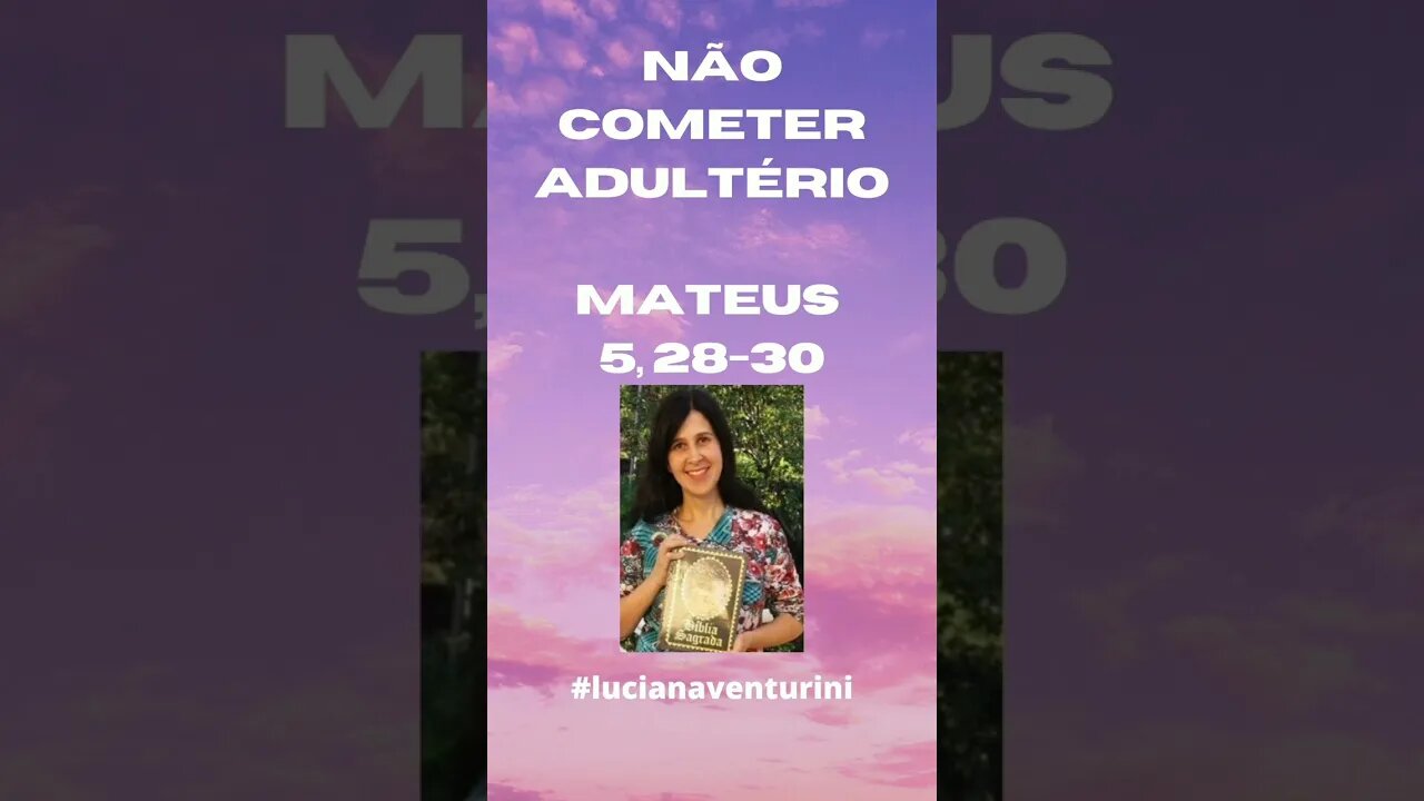 Mateus 5, 28-30 - Não cometer adultério #shorts #lucianaventurini #evangelhodemateus