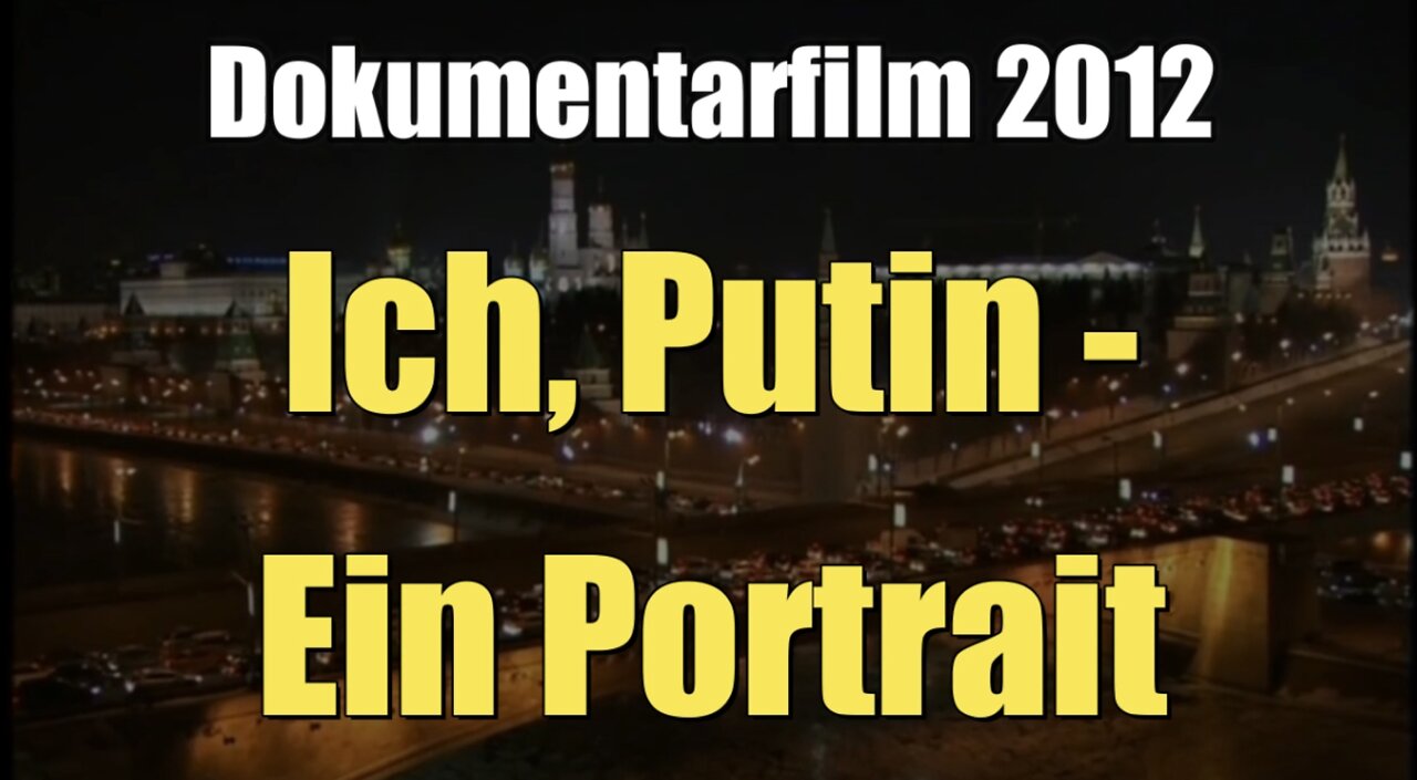 Ich, Putin – Ein Portrait (Dokumentation I 2012)