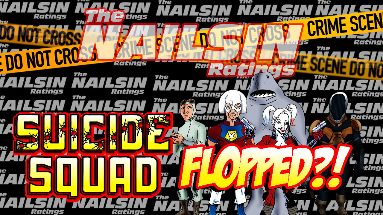 The Nailsin Ratings:The Suicide Squad Flops?!